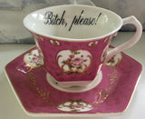 Bitch, please! Small (6 Ounce) Porcelain Teacup and Saucer Set