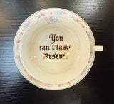 Vintage Inspired Floral "You Can't Taste Arsenic" Teacup and Saucer set