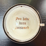 "You have been Poisoned” Teacup & Saucer Set, 8 oz, Porcelain