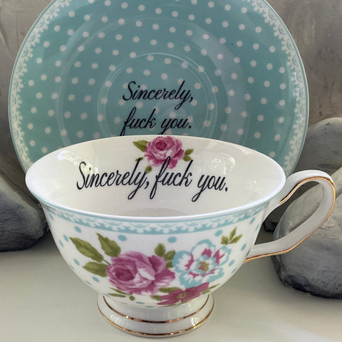 “Sincerely, fuck you” teacup and saucer set, 8 ounces