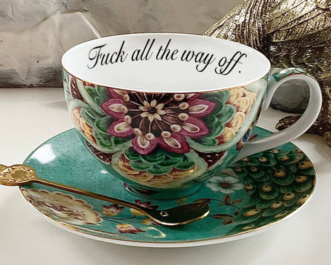 "Fuck all the way off" Teacup & Saucer set, 8 oz, Porcelain