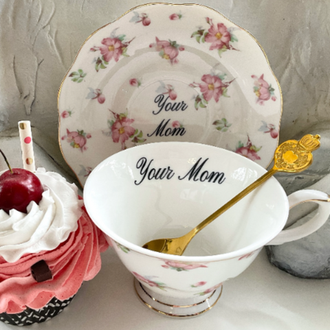 "Your Mom" Teacup & Saucer Set, 8 oz, Porcelain