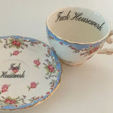 Floral “Fuck Housework” Teacup & Saucer Set, 8 oz, Porcelain
