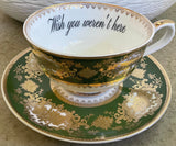 "Wish you weren't here" Teacup & Saucer Set, 8 oz, Porcelain